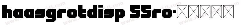 HaasGrotDisp 55Ro字体转换